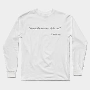 "Hope is the heartbeat of the soul." Long Sleeve T-Shirt